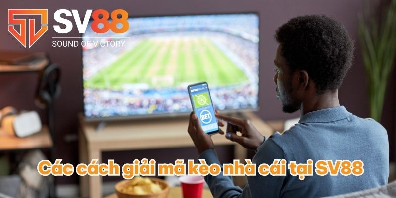 Các cách giải mã kèo nhà cái tại SV88