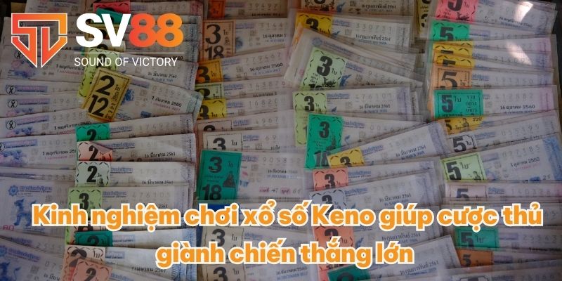 Kinh nghiệm chơi xổ số Keno giúp cược thủ giành chiến thắng lớn