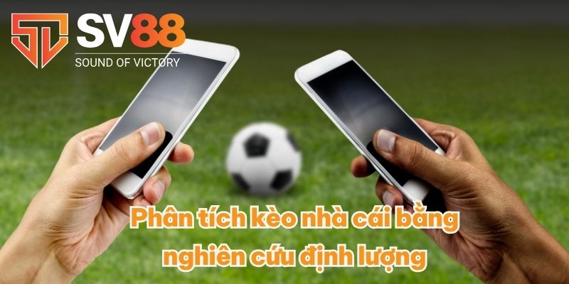 Phân tích kèo nhà cái bằng nghiên cứu định lượng